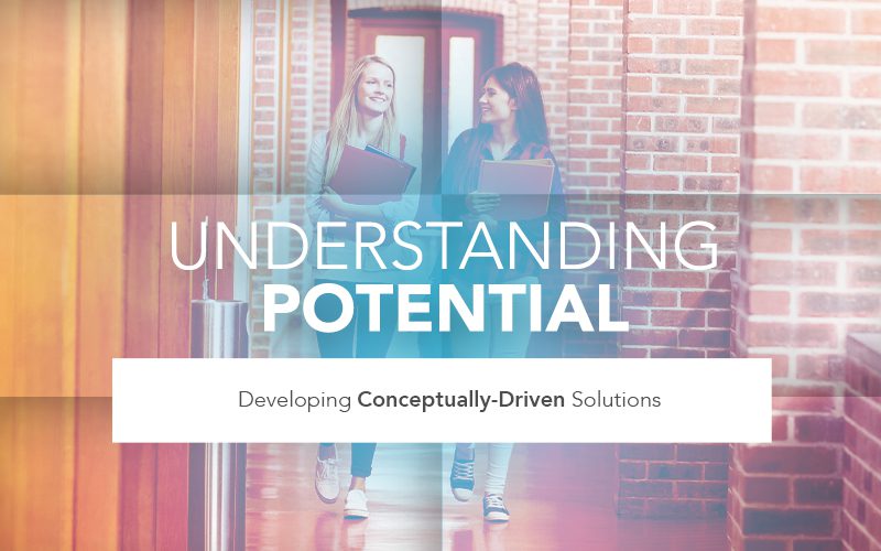Understanding Potential | Developing Conceptually-Driven Solutions